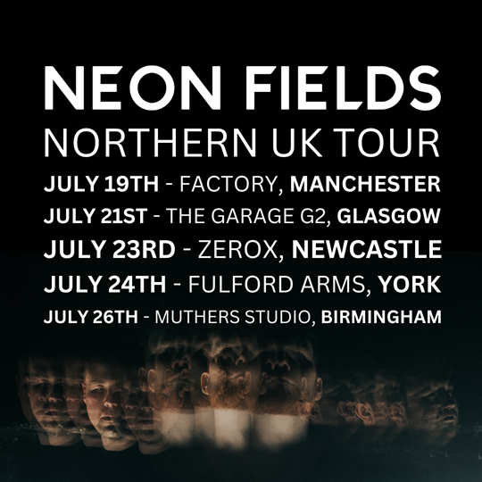 NEON_FIELDS_NORTH_UK_TOUR